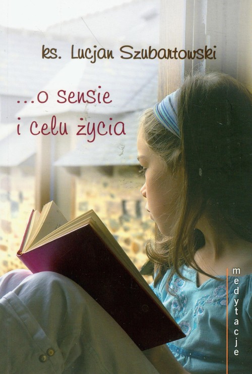 Image of O sensie i celu życia Medytacje