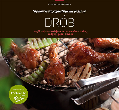 Image of Drób czyli najsmaczniejsze potrawy z kurczaka indyka gęsi i kaczki