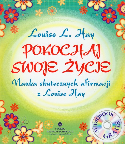 Image of Pokochaj swoje życie + CD Nauka skutecznych afirmacji z Louise Hay