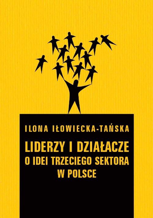 Image of Liderzy i działacze O idei trzeciego sektora w Polsce