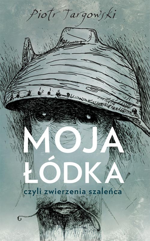 Image of Moja łódka, czyli zwierzenia szaleńca