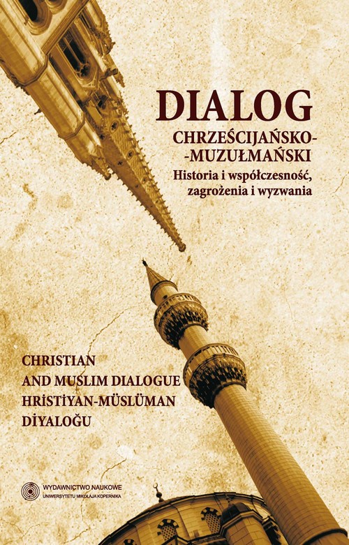 Image of Dialog chrześcijańsko-muzułmański Historia i współczesność, zagrożenia i wyzwania