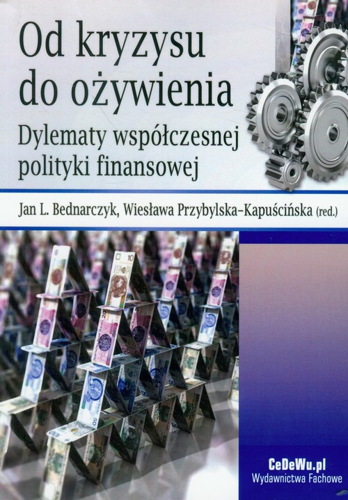 Image of Od kryzysu do ożywienia Dylematy współczesnej polityki finansowej