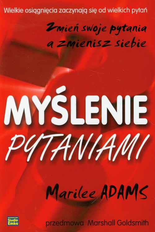 Image of Myślenie pytaniami Zmień swoje pytania a zmienisz siebie