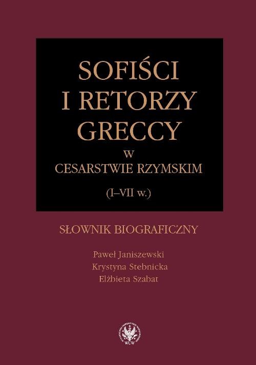 Image of Sofiści i retorzy greccy w cesarstwie rzymskim (I-VII w.) Słownik biograficzny
