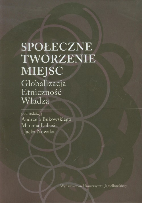 Image of Społeczne tworzenie miejsc Globalizacja Etniczność Władza