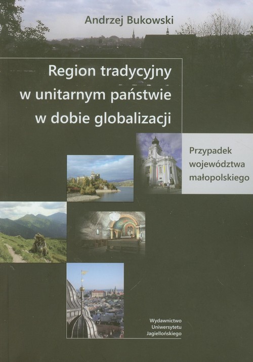 Image of Region tradycyjny w unitarnym państwie w dobie globalizacji Przypadek województwa małopolskiego