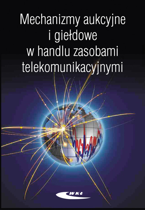 Image of Mechanizmy aukcyjne i giełdowe w handlu zasobami telekomunikacyjnymi