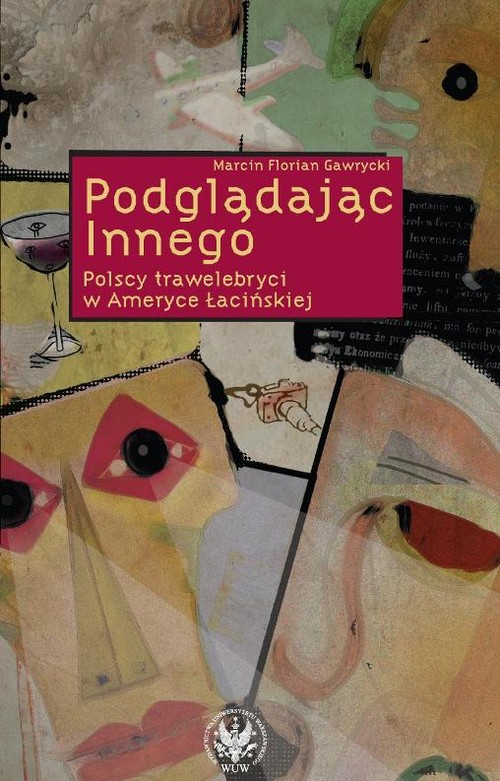 Image of Podglądając Innego Polscy trawelebryci w Ameryce Łacińskiej