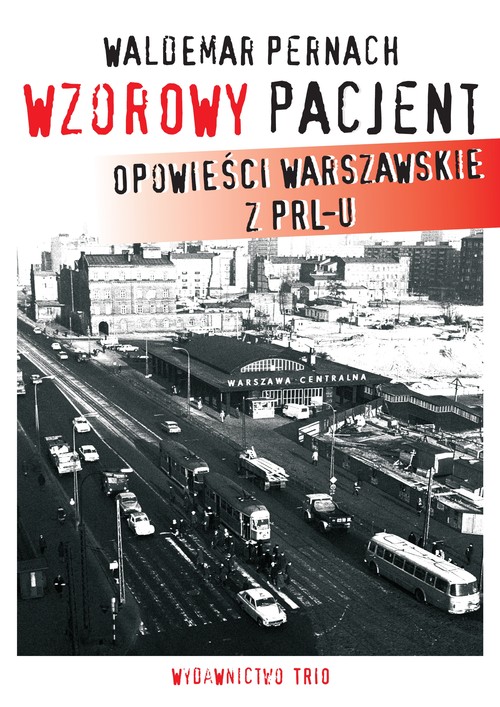 Image of Wzorowy pacjent Opowieści warszawskie z PRL-u