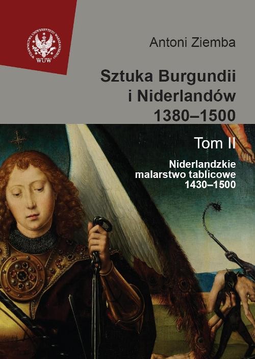 Image of Sztuka Burgundii i Niderlandów 1380-1500 Tom 2 Niderlandzkie malarstwo tablicowe 1430-1500