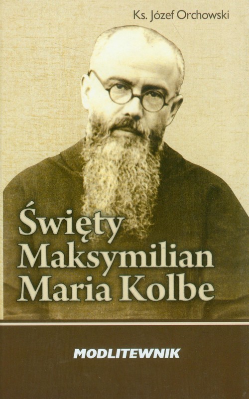 Image of Święty Maksymilian Kolbe Modlitewnik