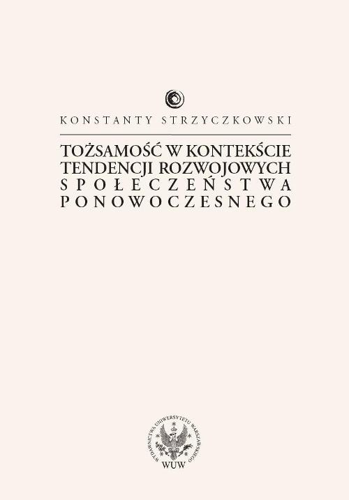 Image of Tożsamość w kontekście tendencji rozwojowych społeczeństwa ponowoczesnego