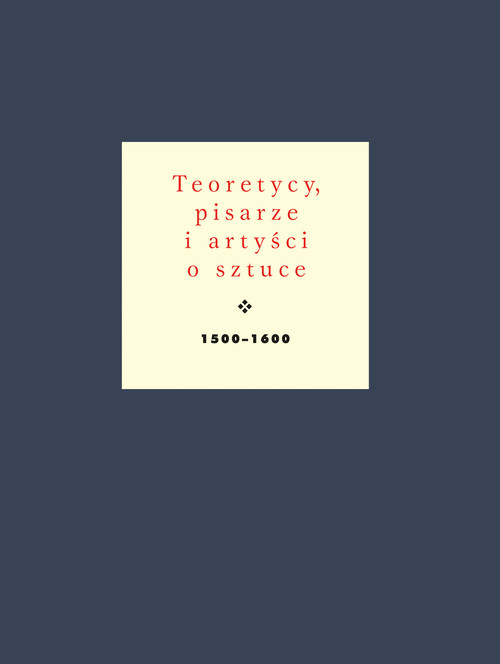 Image of Teoretycy pisarze i artyści o sztuce 1500-1600