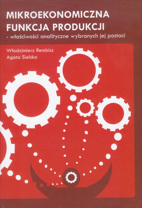 Image of Mikroekonomiczna funkcja produkcji właściwości analityczne wybranych jej postaci