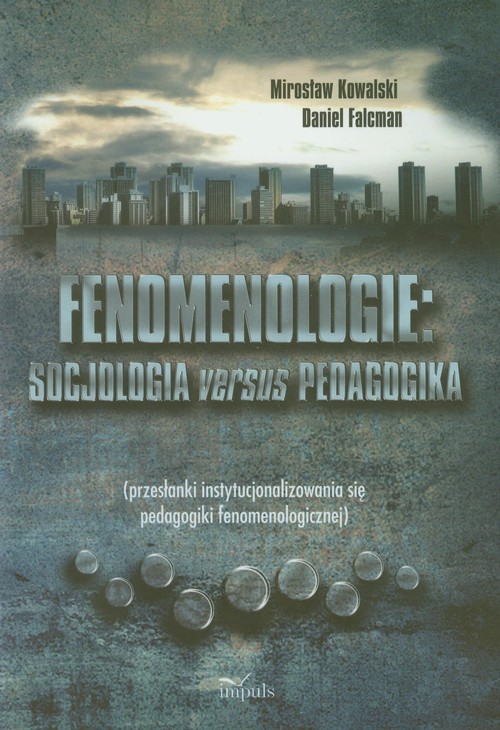 Image of Fenomenologie Socjologia versus pedagogika przesłanki instytyucjonalizowania się pedagogiki fenomenologicznej