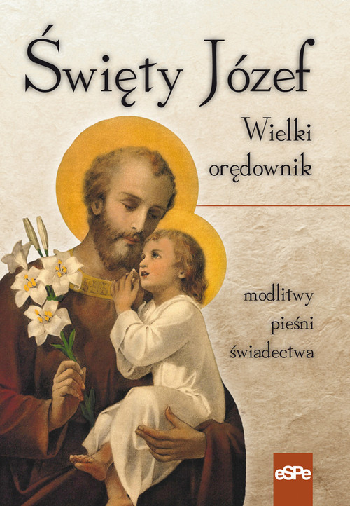 Image of Święty Józef Wielki orędownik Modlitwy, pieśni, świadectwa