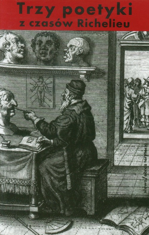 Image of Trzy poetyki z czasów Richelieu Francuski klasycyzm o dramacie