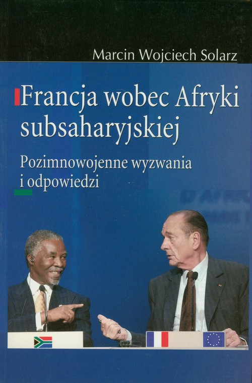 Image of Francja wobec Afryki subsaharyjskiej Pozimnowojenne wyzwania i odpowiedzi