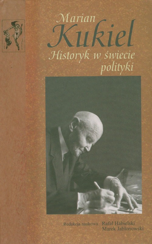Image of Marian Kukiel Historyk w świecie polityki