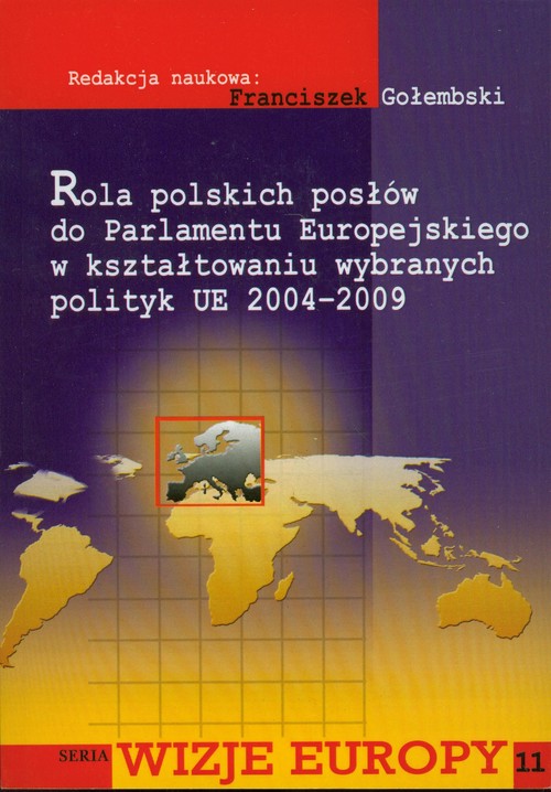Image of Rola polskich posłów do Parlamentu Europejskiego w kształtowaniu wybranych polityk UE 2004-2009