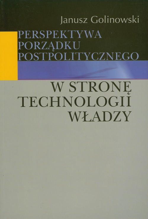 Image of Perspektywa porządku postpolitycznego W stronę technologii władzy