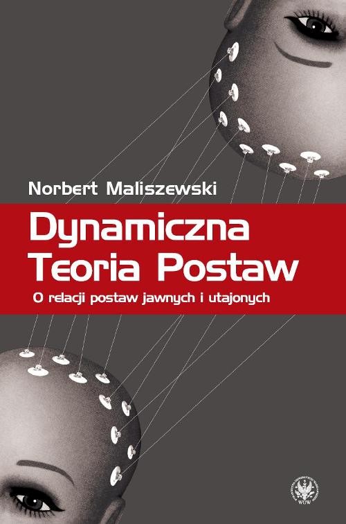 Image of Dynamiczna Teoria Postaw O relacji postaw jawnych i utajonych