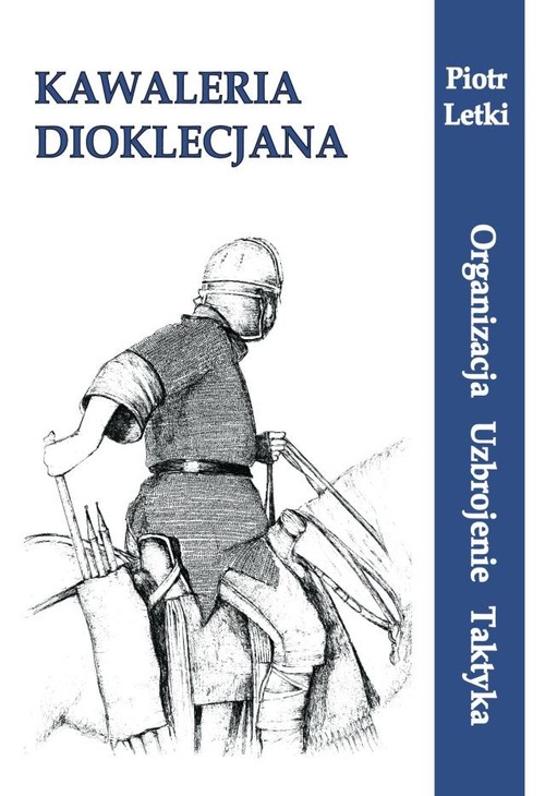 Image of Kawaleria Dioklecjona Organizacja Uzbrojenie Taktyka