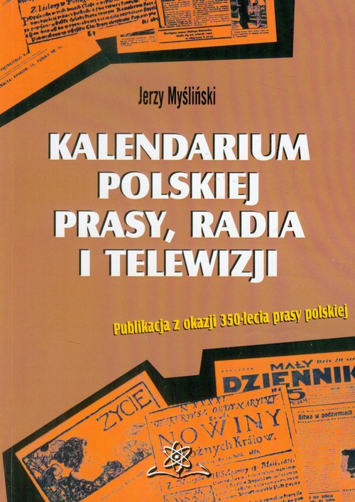 Image of Kalendarium polskiej prasy, radia i telewizji Publikacja z okazji 350-lecia prasy polskiej
