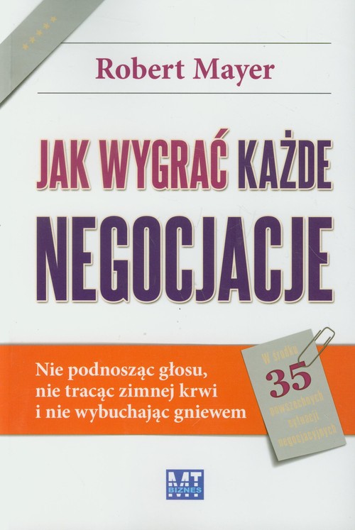 Image of Jak wygrać każde negocjacje Nie podnosząc głosu, nie tracąc zimnej krwi i nie wybuchając gniewem.