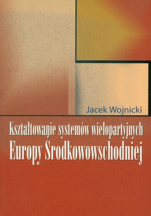 Image of Kształtowanie systemów wielopartyjnych Europy Środkowowschodniej
