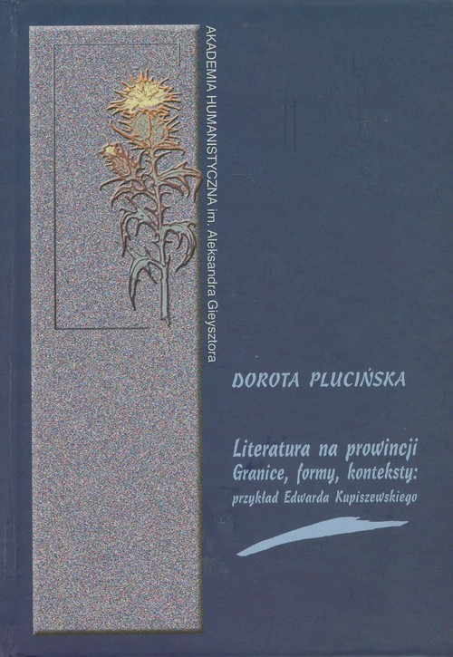 Image of Literatura na prowincji Granice formy konteksty Przykład Edwarda Kupiszewskiego