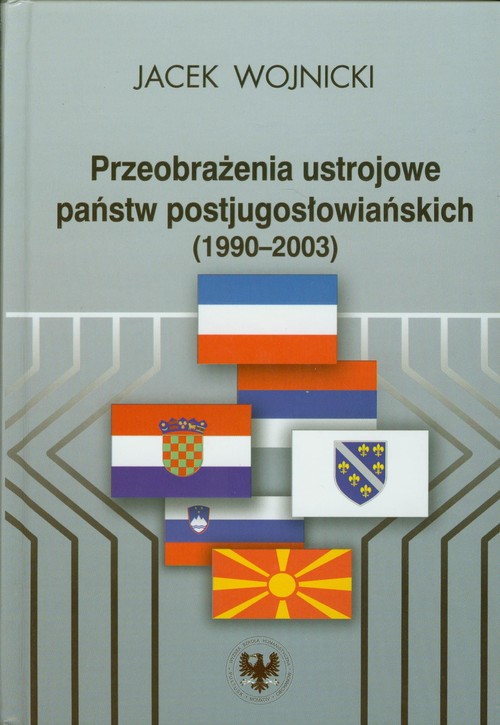 Image of Przeobrażenia ustrojowe państw postjugosłowiańskich 1990-2003