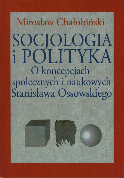 Image of Socjologia i polityka O koncepcjach społecznych i naukowych Stanisława Ossowskiego