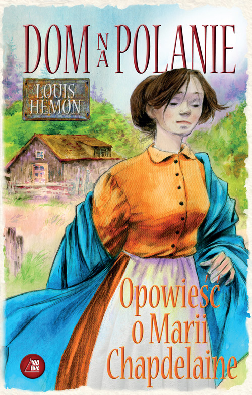 Image of Dom na polanie Opowieść o Marii Chapdelaine