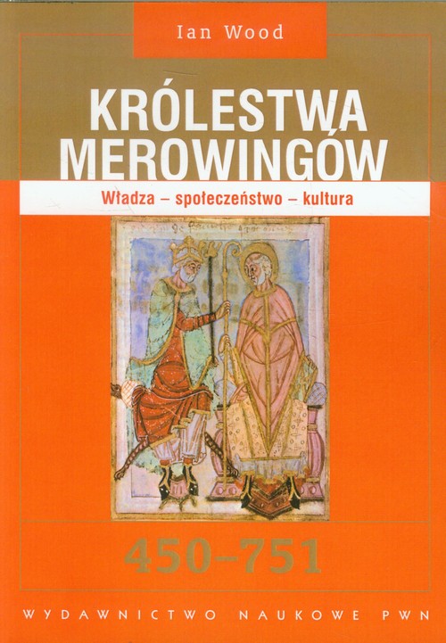 Image of Królestwa Merowingów 450-751 Władza - społeczeństwo - kultura