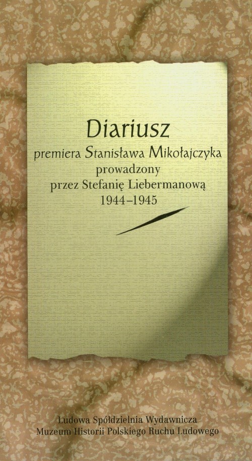 Image of Diariusz premiera Stanisława Mikołajczyka prowadzony przez Stefanię Liebermanową 1944-1945