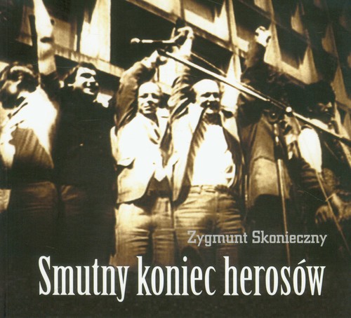 Image of Smutny koniec herosów Z dziejów Solidarności Wiejskiej