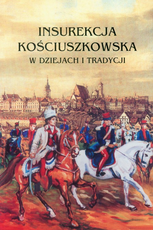 Image of Insurekcja Kościuszkowska w dziejach i tradycji