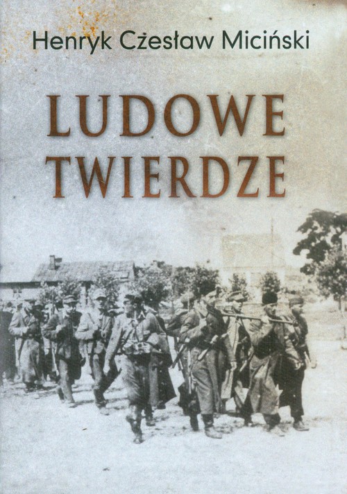 Image of Ludowe twierdze Działalność Batalionów Chłopskich na terenie środkowej Lubelszczyzny 1940-1944