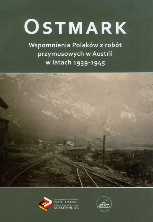 Image of Ostmark Wspomnienia Polaków z robót przymusowych w Austrii w latach 1939-1945