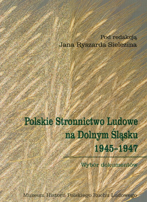 Image of Polskie Stronnictwo Ludowe na Dolnym Śląsku 1945-1947 Wybór dokumentów
