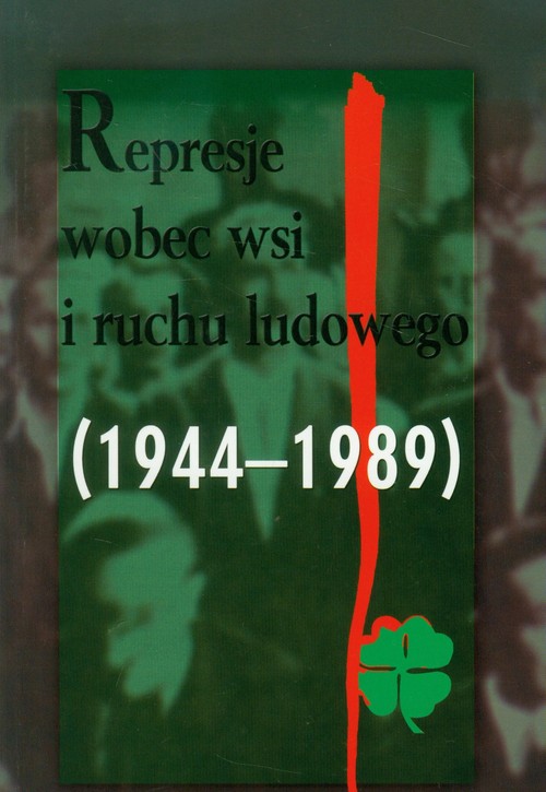 Image of Represje wobec wsi i ruchu ludowego 1944-1989 Tom 4