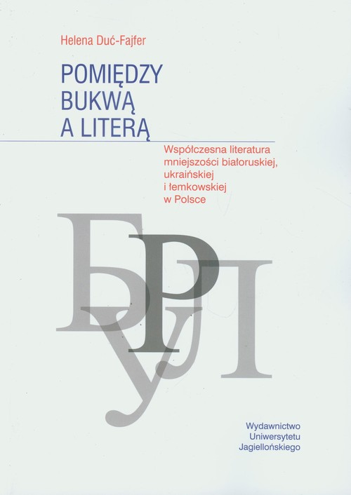 Image of Pomiędzy bukwą a literą Współczena literatura mniejszości białoruskiej, ukraińskiej i łemkowskiej w Polsce
