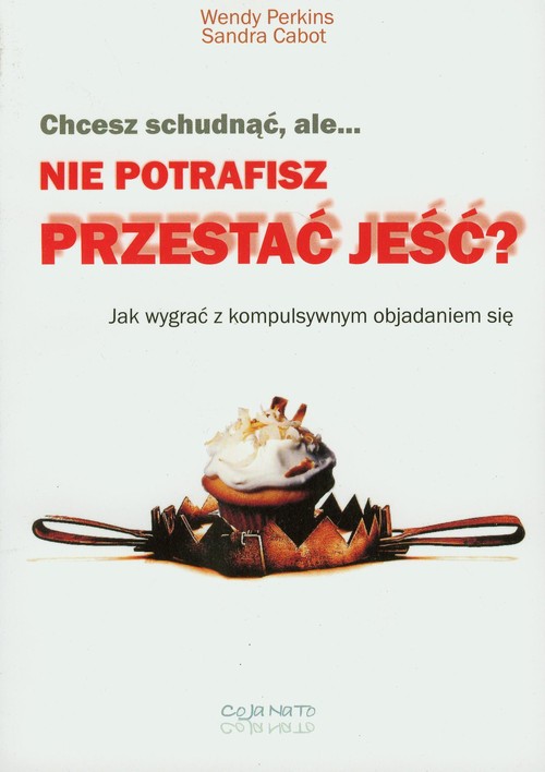 Image of Chcesz schudnąć ale nie potrafisz przestać jeść Jak wygrać z kompulsywnym objadaniem się