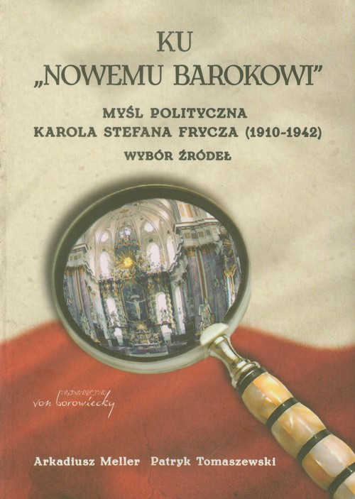 Image of Ku nowemu Barokowi Myśl polityczna Karola Stefana Frycza (1910-1942). Wybór źródeł