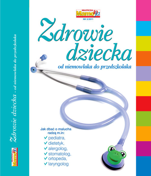 Image of Zdrowie dziecka od niemowlaka do przedszkolaka Biblioteczka Mamo To Ja nr 3/2011