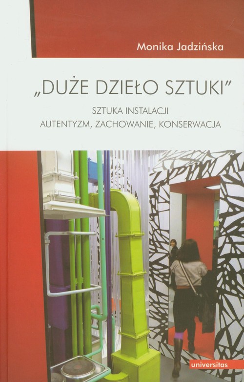 Image of Duże dzieło sztuki Sztuka instalacji. Autentyzm, zachowanie, konserwacja.