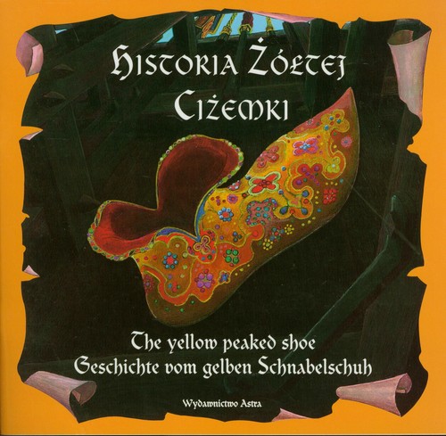 Image of Historia żótej ciżemki The yellow peaked shoe Geschichte vom gelben Schnabelschuh