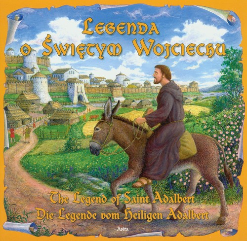 Image of Legenda o Świętym Wojciechu The legend of saint Adalbert Die legende vom beiligen Adolbert